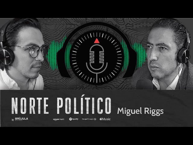 Norte Político #8 - Miguel Riggs