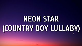 Morgan Wallen - Neon Star (Country Boy Lullaby) [Lyrics]