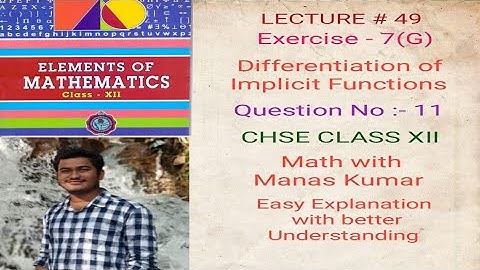 LECTURE # 49 EXERCISE-7(G) QUESTION NO:-11 DERIVATIVE OF IMPLICIT FUNCTIONS IN ODIA CHSE CLASS XII