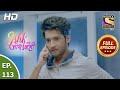 Ishk Par Zor Nahi - Ep 113 - Full Episode - 18th  Aug, 2021