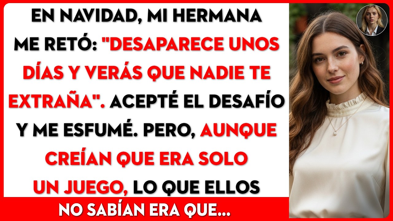 Mi hermana me retó en Navidad: '¡Te reto a desaparecer unos días y verás...!'