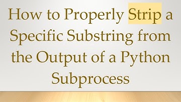 How to Properly Strip a Specific Substring from the Output of a Python Subprocess