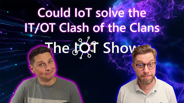 Could IoT solve the IT/OT Clash of The Clans