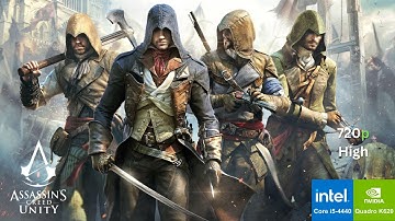 Assassin Creed Unity on i5 4440 | Quadro K620 | 12Gb Ram | 720p High