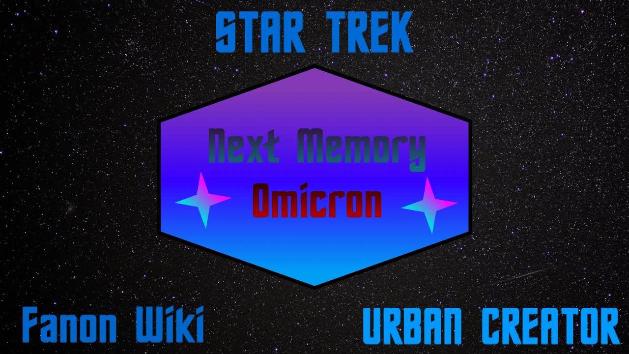Next Memory Omicron Wiki - Star Trek Fanon Wiki Official Trailer