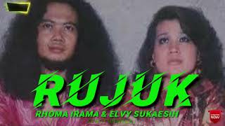 RUJUK. RHOMA IRAMA & ELVY SUKAESIH ( lirik )