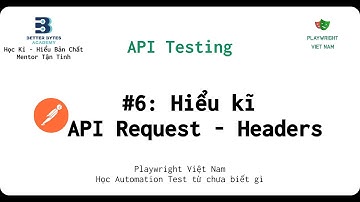 [API testing - #6]: Hiểu kĩ API Request - Headers