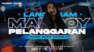 DJ PELANGGARAN × KIMI KIMI MO - STYLE MARGOY LANGGAM - BAS NGUK KARNAVAL