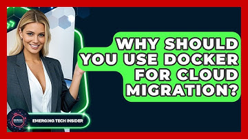 Why Should You Use Docker For Cloud Migration? - Emerging Tech Insider