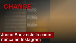 Joana Sanz estalla como nunca en Instagram