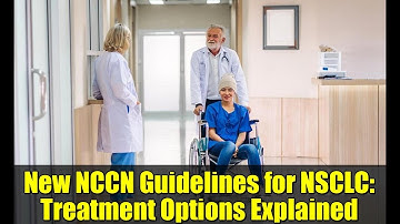 New NCCN Guidelines for NSCLC: Treatment Options Explained
