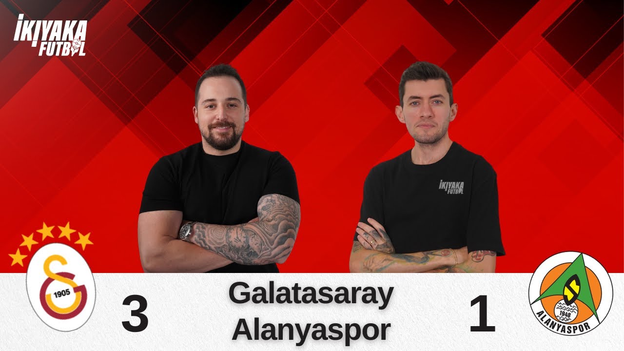 MAÇ SONU | GALATASARAY 3 - 1 ALANYASPOR CANLI YAYIN