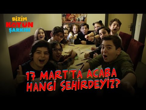 Bizim Köyün Şarkısı - 17 Mart’ta Acaba Hangi Şehirdeyiz?