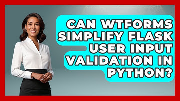 Can WTForms Simplify Flask User Input Validation In Python? - Python Code School