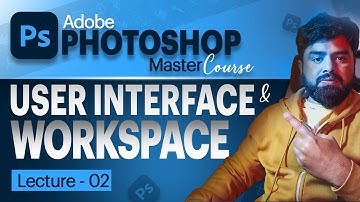 Adobe Photoshop User Interface - Workspace Customization in Photoshop - PS Complete Course