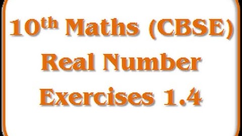 Real Number - Exercise 1.4 - 10th Mathematics (CBSE Board)