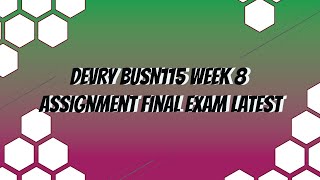 Devry BUSN115 Week 8 Assignment Final Exam Latest 2019 JULY