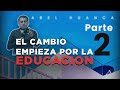 EL CAMBIO EMPIEZA POR LA EDUCACIÓN Abel huanca (parte 2)