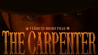 The Carpenter ✯ 1 Minute Short Film ✯