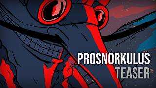 Prosnorkulus Teaser