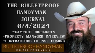 The Bulletproof Handyman Journal  6/4/2024  Campout Highlights  Property Manager Interview