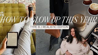 glow up advice you *haven't* heard | how to actually show up for your goals in 2025 | type b girls