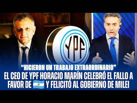 EL CEO DE YPF HORACIO MARÍN CELEBRÓ EL FALLO A FAVOR DE 🇦🇷 Y FELICITÓ AL GOBIERNO DE MILEI