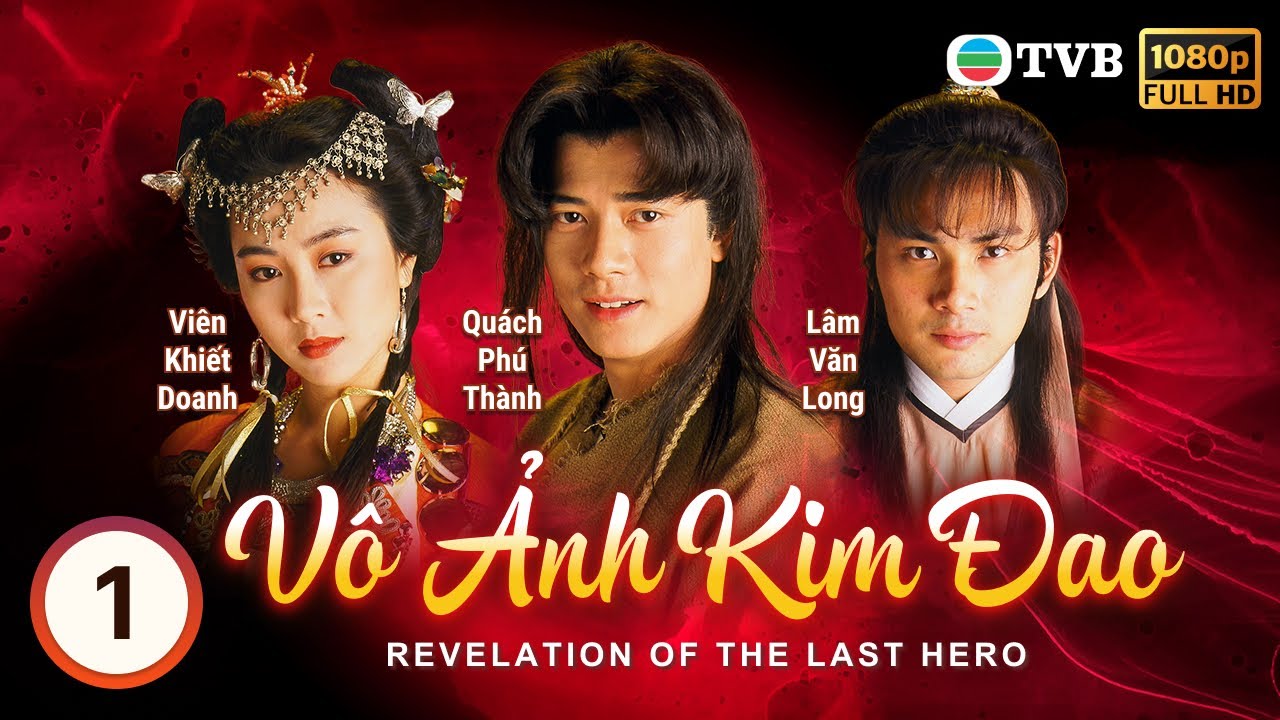 Phim TVB Vô Ảnh Kim Đao (The Revelation of the Last Hero) 1/30 Quách Phú Thành, Lâm Văn Long | 1992
