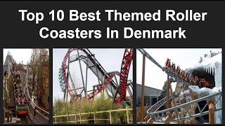 Top 10 Best Themed Roller Coasters In Denmark