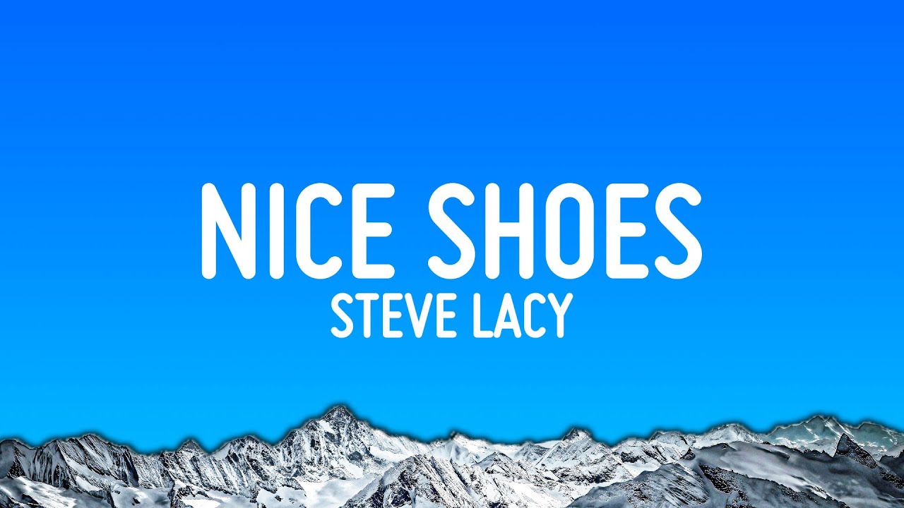Steve Lacy - Nice Shoes