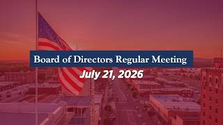 7/21/2026 Board of Directors - Regular Meeting