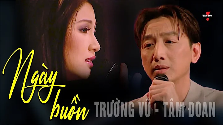 🌹VAN SON * Trường Vũ - Tâm Đoan | Ngày Buồn
