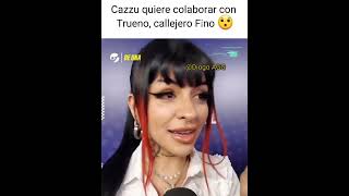 CAZZU QUIERE COLABORAR CON TRUENO & CALLEJERO FINO