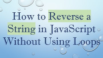 How to Reverse a String in JavaScript Without Using Loops
