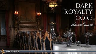 Dark Royalty Core Classical Music