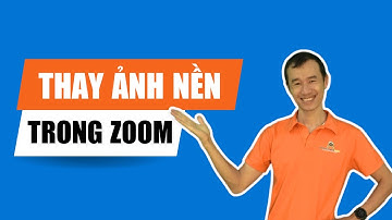 Hướng dẫn thay ảnh nền trong zoom| Bùi Duy Phương