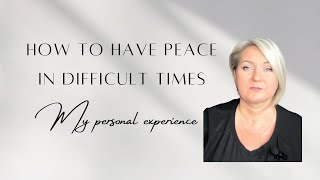 How to find peace in challenging times