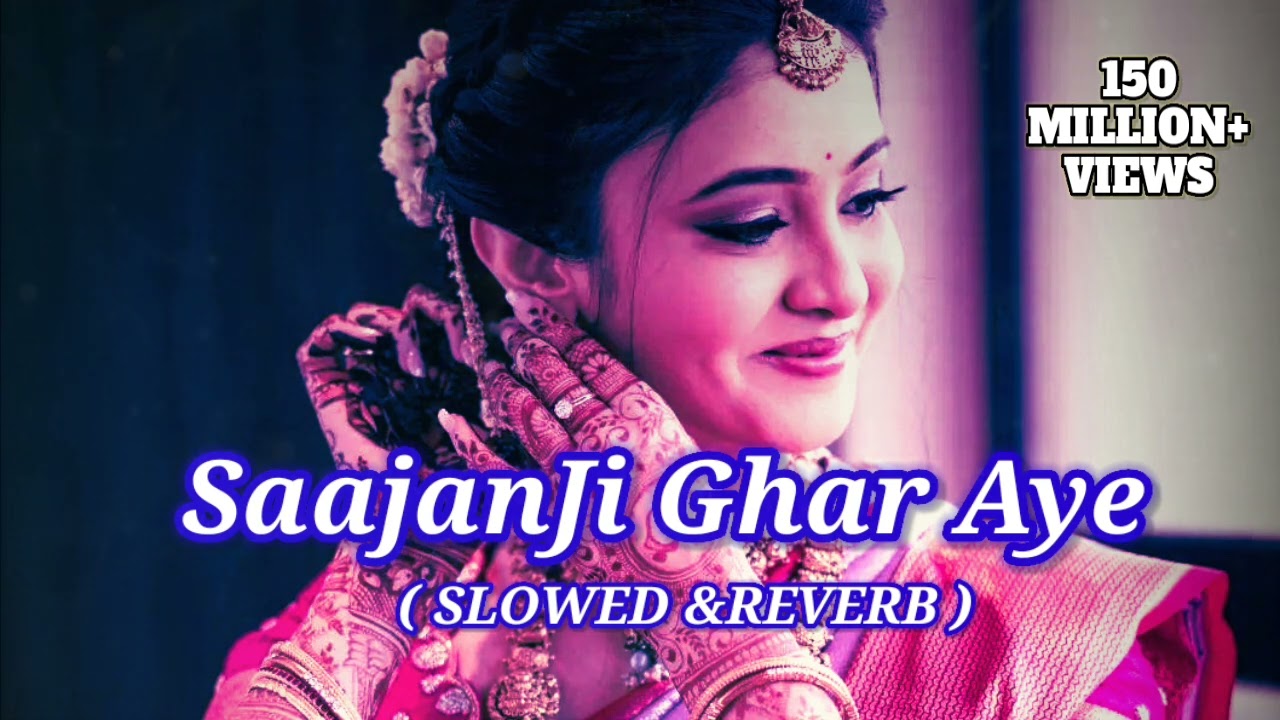 Saajanji Ghar Aye | ( SLOWED \u0026 REVERB ) LO+FI - REVERB | New version song🎵
