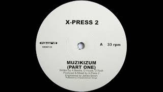 X-Press 2 - Muzikizum (Part One)