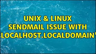 Unix & Linux: Sendmail issue with "localhost.localdomain"