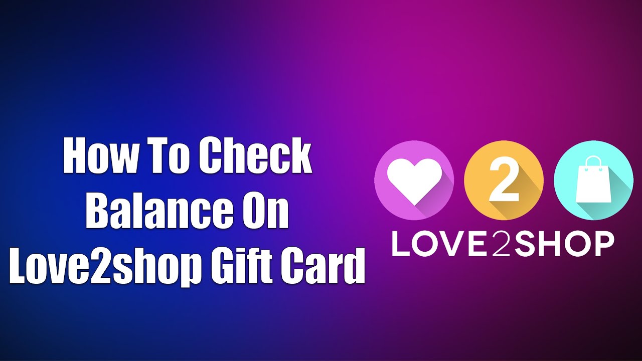 How To Check Balance On Love2shop Gift Card YouTube how-to-check-balance-on-love2shop-gift-card-youtube