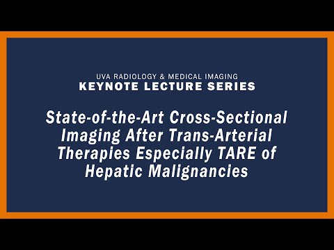 UVA Radiology Keynote Lecture - Imaging After Trans-Arterial Therapies Especially TARE