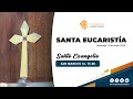 Santa Eucaristía y Adoración Eucarística  | 15 de mayo de 2024