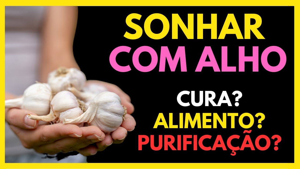 SONHAR COM ALHO - o que significa? (dente de alho, muito alho e alho ...