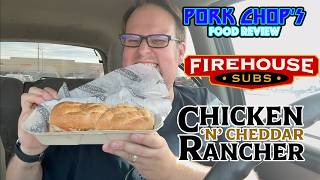 Pork Chop's Food Review: Firehouse Subs Chicken 'n' Cheddar Rancher