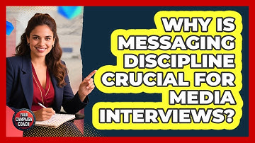 Why Is Messaging Discipline Crucial For Media Interviews? - Your Campaign Coach
