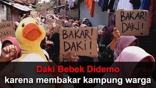 Daki Bebek Didemo karena membakar kampung warga