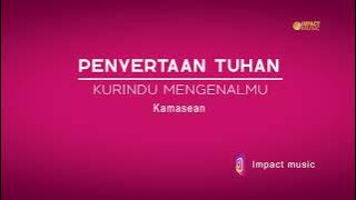 Kurindu MengenalMu - Kamasean Matthews [ Audio]