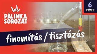 Pálinkasorozat - 6 rész - Finomítás / Tisztázás