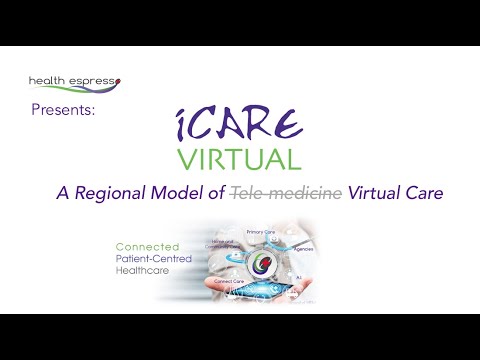 Health Espresso Presents:  iCARE Virtual, A Regional Model of Virtual Care